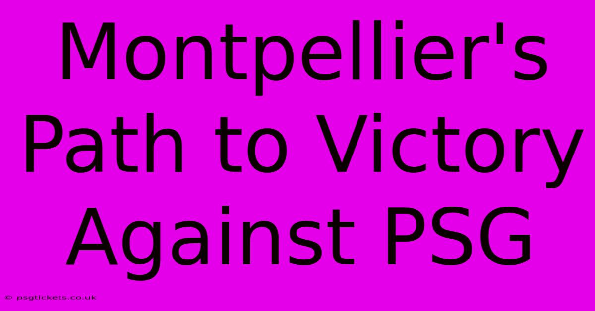 Montpellier's Path To Victory Against PSG