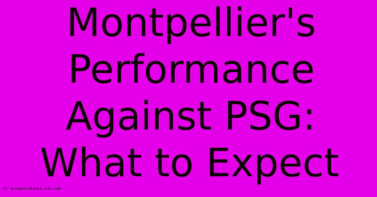 Montpellier's Performance Against PSG: What To Expect