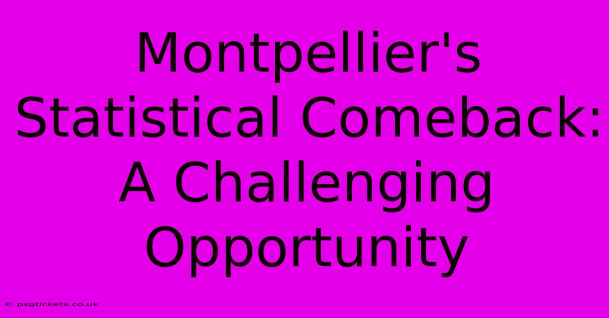 Montpellier's Statistical Comeback:  A Challenging Opportunity