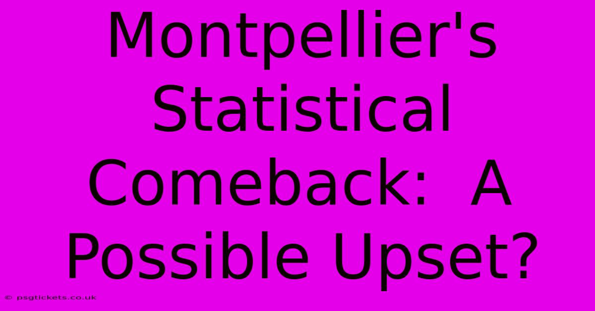 Montpellier's Statistical Comeback:  A Possible Upset?