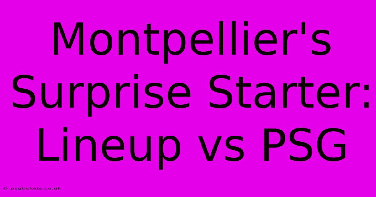 Montpellier's Surprise Starter: Lineup Vs PSG