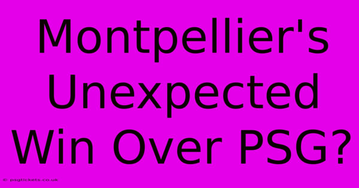 Montpellier's Unexpected Win Over PSG?