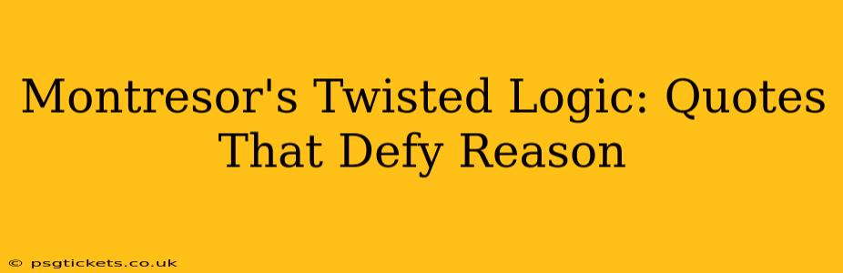 Montresor's Twisted Logic: Quotes That Defy Reason