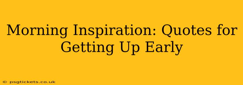 Morning Inspiration: Quotes for Getting Up Early
