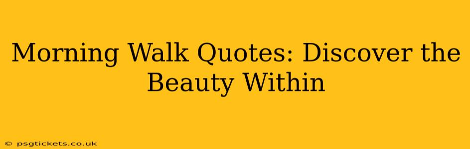 Morning Walk Quotes: Discover the Beauty Within