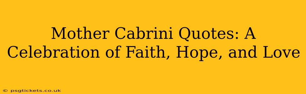 Mother Cabrini Quotes: A Celebration of Faith, Hope, and Love