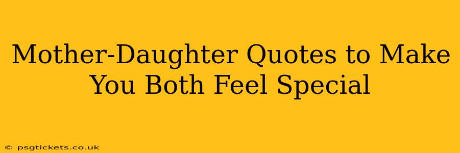 Mother-Daughter Quotes to Make You Both Feel Special