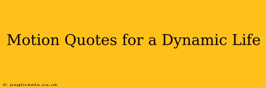 Motion Quotes for a Dynamic Life