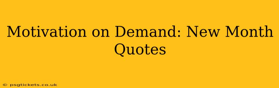 Motivation on Demand: New Month Quotes