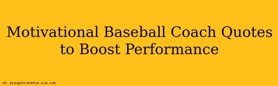 Motivational Baseball Coach Quotes to Boost Performance