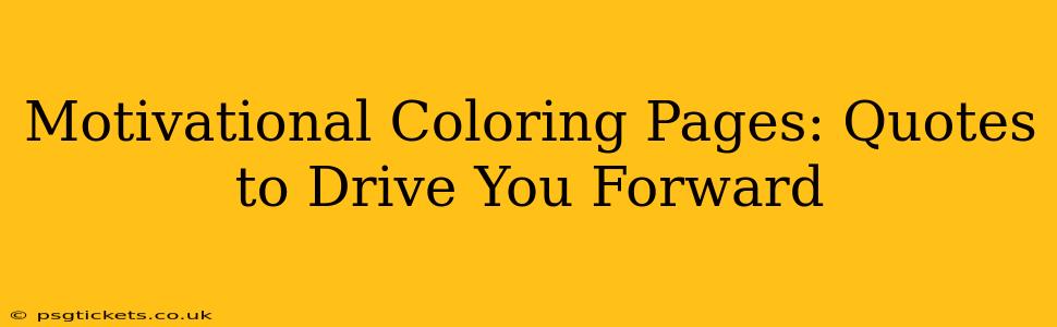 Motivational Coloring Pages: Quotes to Drive You Forward