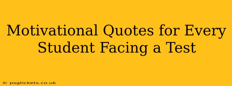 Motivational Quotes for Every Student Facing a Test