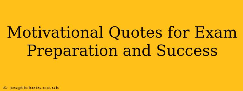 Motivational Quotes for Exam Preparation and Success