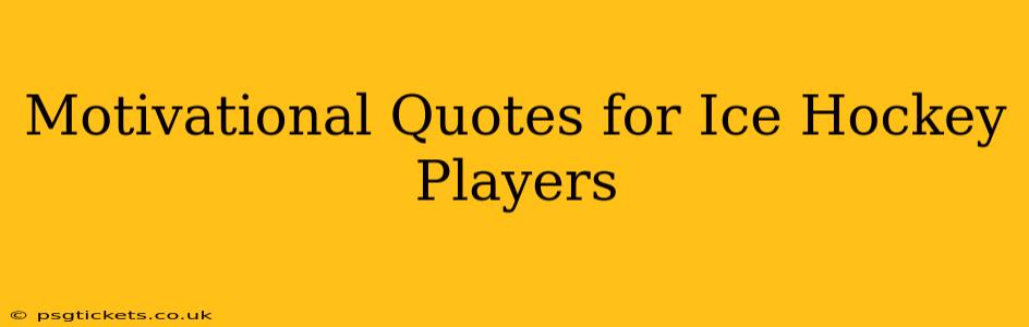 Motivational Quotes for Ice Hockey Players