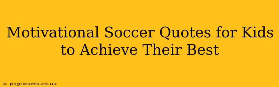 Motivational Soccer Quotes for Kids to Achieve Their Best
