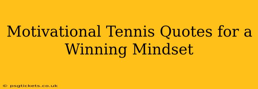 Motivational Tennis Quotes for a Winning Mindset