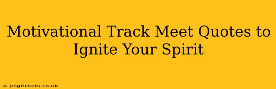 Motivational Track Meet Quotes to Ignite Your Spirit