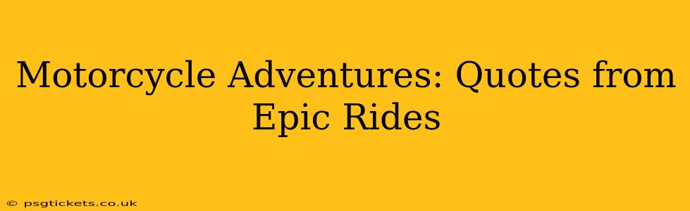 Motorcycle Adventures: Quotes from Epic Rides