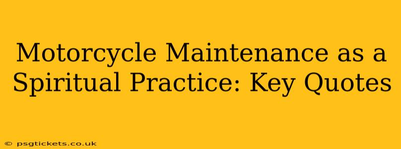 Motorcycle Maintenance as a Spiritual Practice: Key Quotes