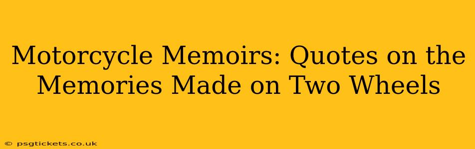 Motorcycle Memoirs: Quotes on the Memories Made on Two Wheels