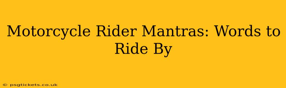 Motorcycle Rider Mantras: Words to Ride By