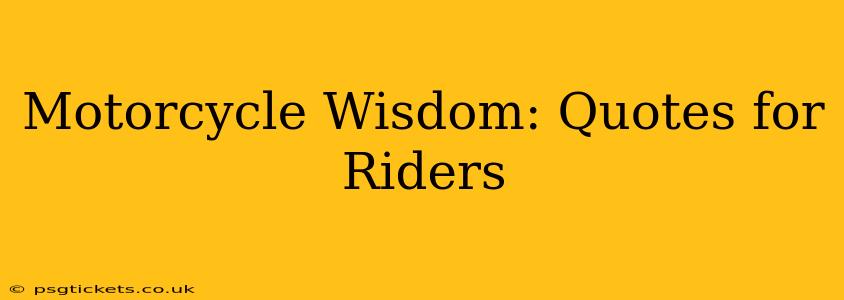Motorcycle Wisdom: Quotes for Riders