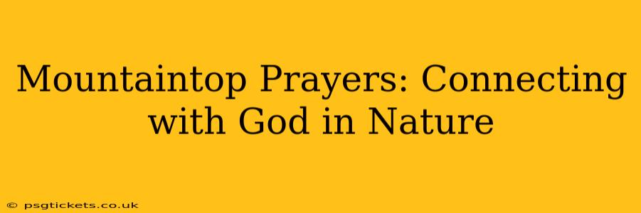 Mountaintop Prayers: Connecting with God in Nature