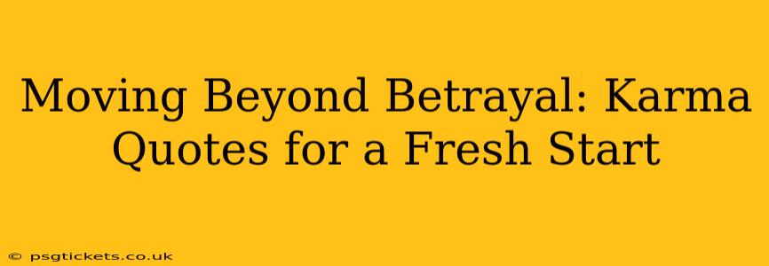 Moving Beyond Betrayal: Karma Quotes for a Fresh Start