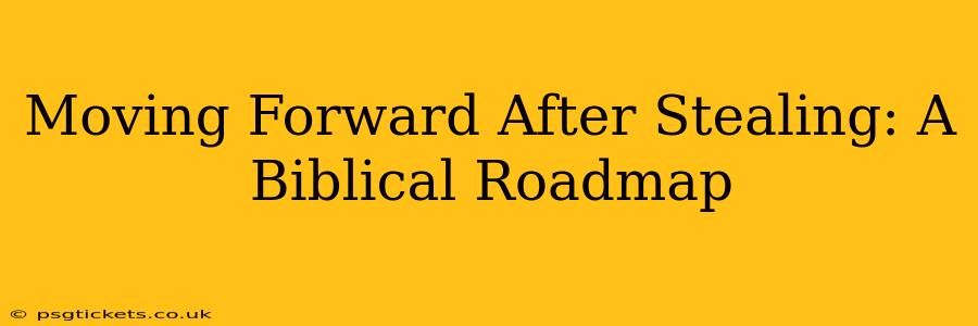 Moving Forward After Stealing: A Biblical Roadmap