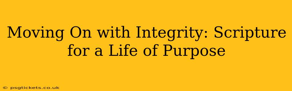 Moving On with Integrity: Scripture for a Life of Purpose