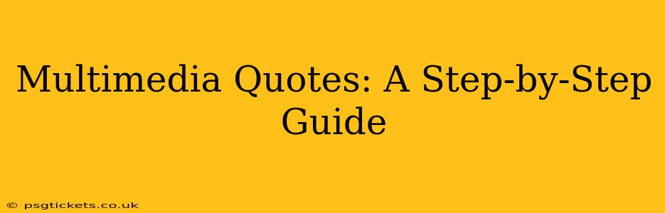 Multimedia Quotes: A Step-by-Step Guide