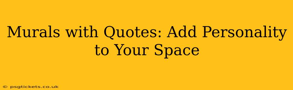 Murals with Quotes: Add Personality to Your Space