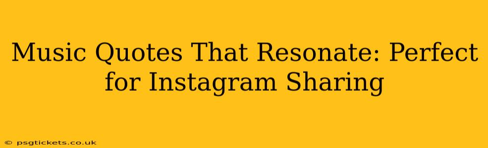 Music Quotes That Resonate: Perfect for Instagram Sharing