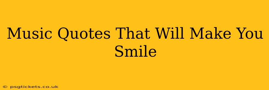 Music Quotes That Will Make You Smile