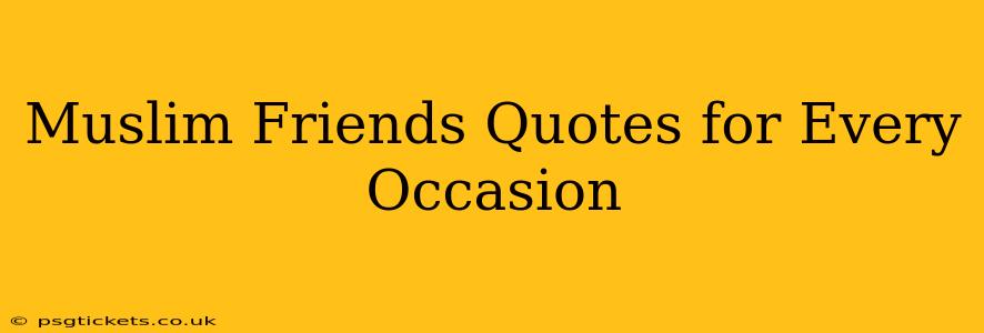 Muslim Friends Quotes for Every Occasion