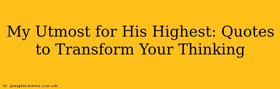 My Utmost for His Highest: Quotes to Transform Your Thinking