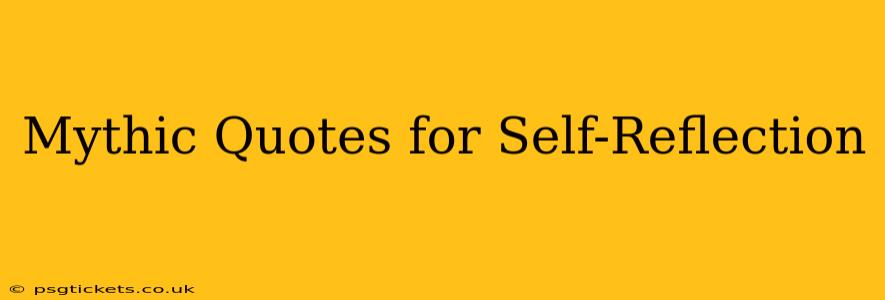 Mythic Quotes for Self-Reflection