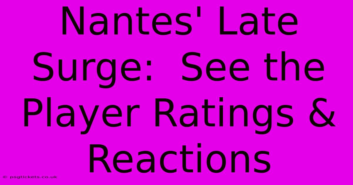 Nantes' Late Surge:  See The Player Ratings & Reactions