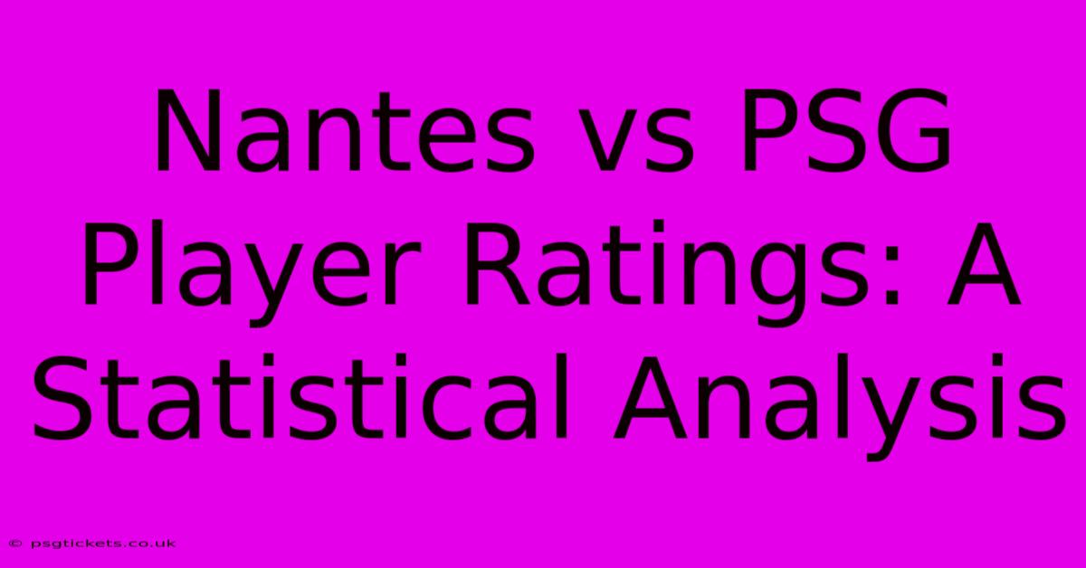 Nantes Vs PSG Player Ratings: A Statistical Analysis