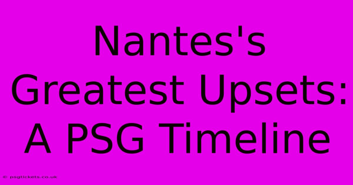 Nantes's Greatest Upsets: A PSG Timeline