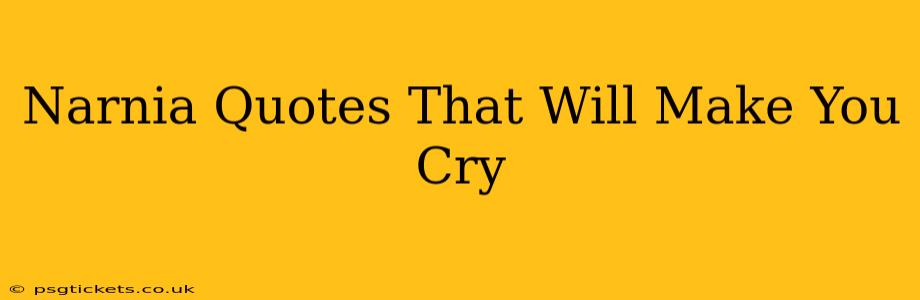 Narnia Quotes That Will Make You Cry
