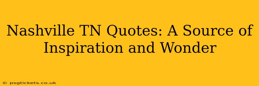 Nashville TN Quotes: A Source of Inspiration and Wonder