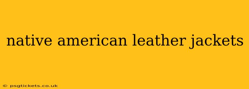 native american leather jackets