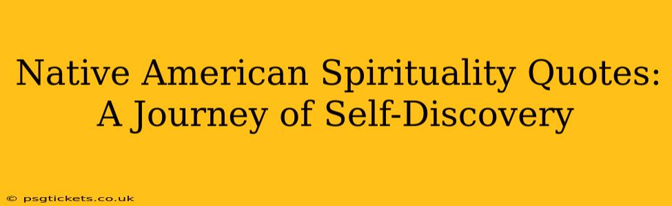 Native American Spirituality Quotes: A Journey of Self-Discovery