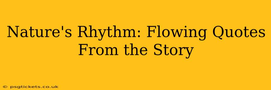 Nature's Rhythm: Flowing Quotes From the Story