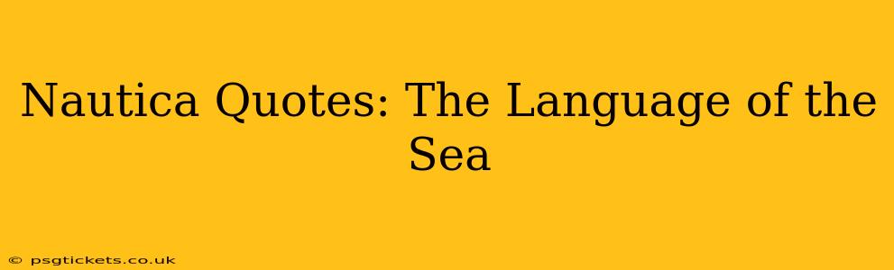 Nautica Quotes: The Language of the Sea
