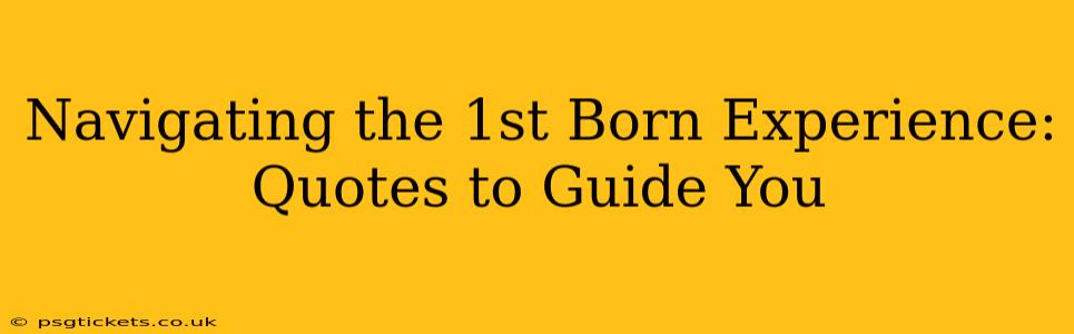 Navigating the 1st Born Experience: Quotes to Guide You