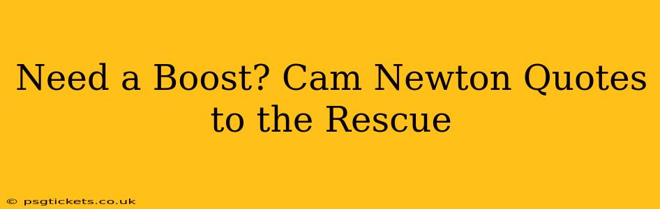 Need a Boost? Cam Newton Quotes to the Rescue