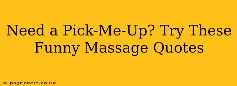 Need a Pick-Me-Up? Try These Funny Massage Quotes