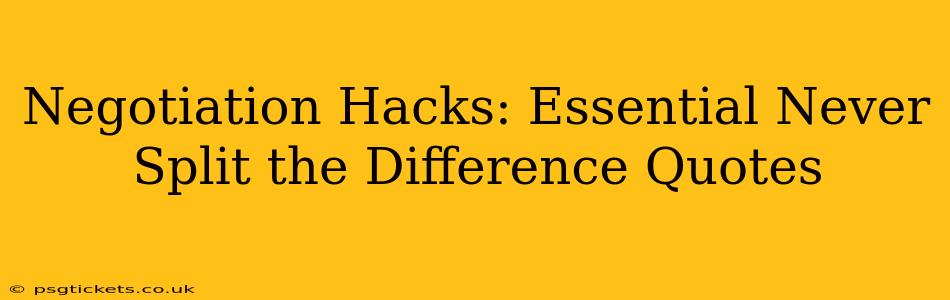 Negotiation Hacks: Essential Never Split the Difference Quotes